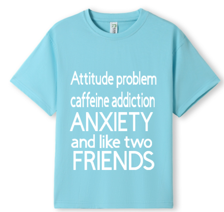 Attitude, caffeine, anxiety, 2 friends Tee