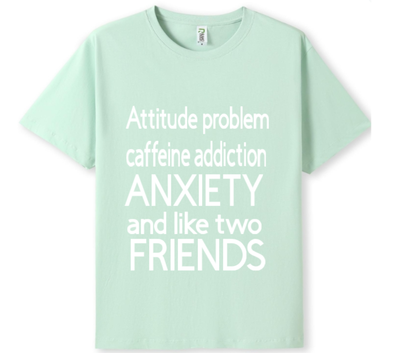 Attitude, caffeine, anxiety, 2 friends Tee