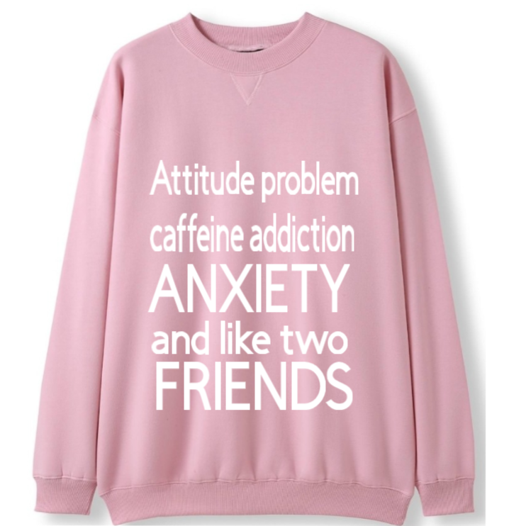 Attitude, Caffeine, Anxiety, 2 friends Crewneck Sweater