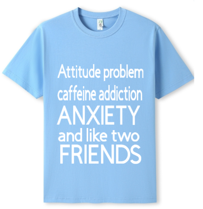 Attitude, caffeine, anxiety, 2 friends Tee