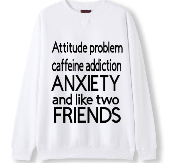 Attitude, Caffeine, Anxiety, 2 friends Crewneck Sweater