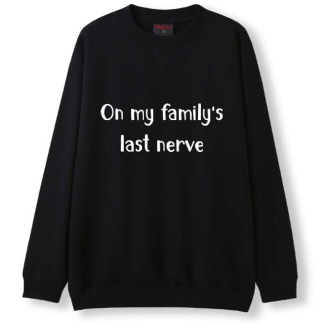 On my Family's last nerve Crewneck Sweater