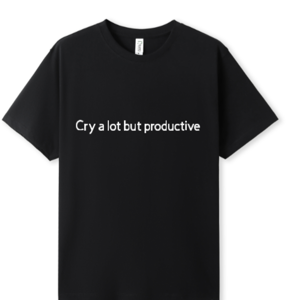 Cry a lot but productive Tee