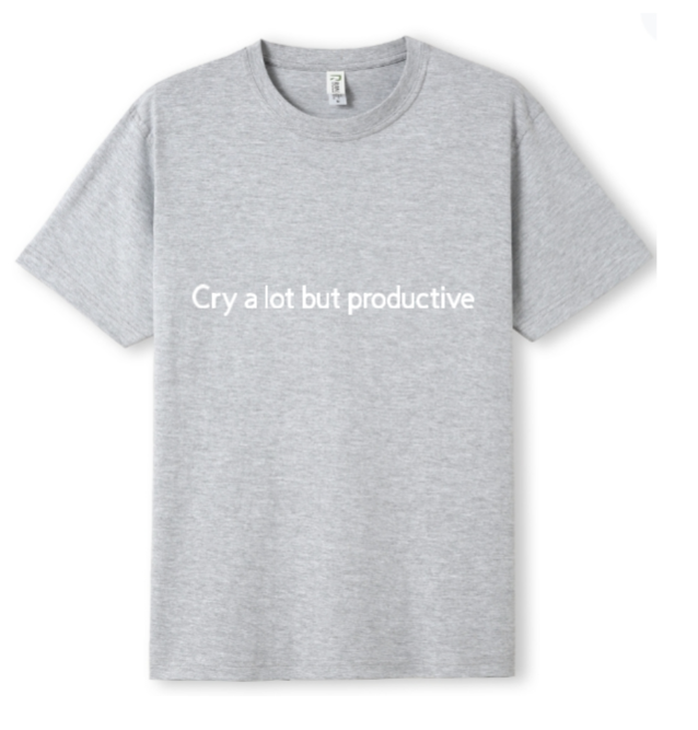 Cry a lot but productive Tee