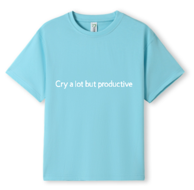 Cry a lot but productive Tee