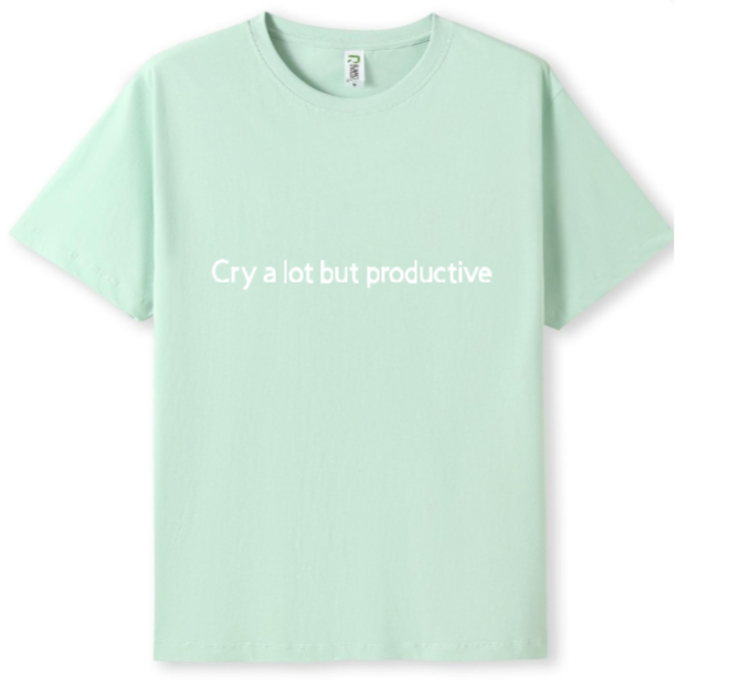 Cry a lot but productive Tee