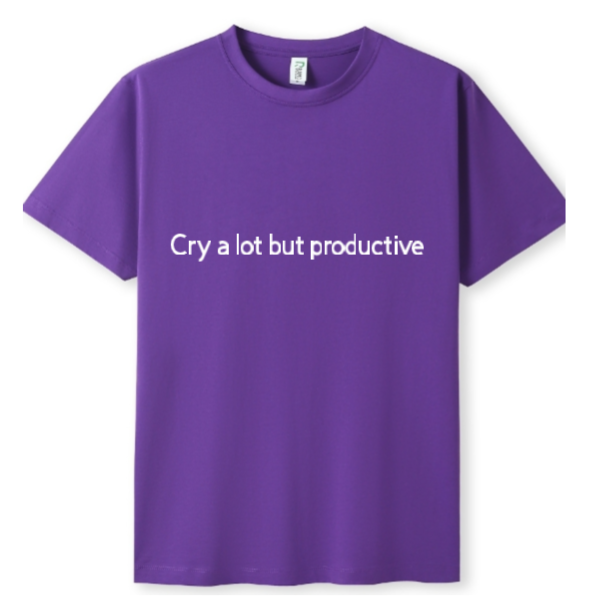 Cry a lot but productive Tee