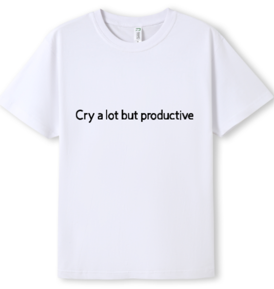 Cry a lot but productive Tee