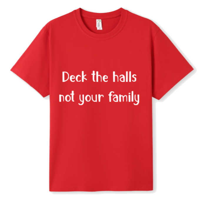 Deck the halls not your fam Tee