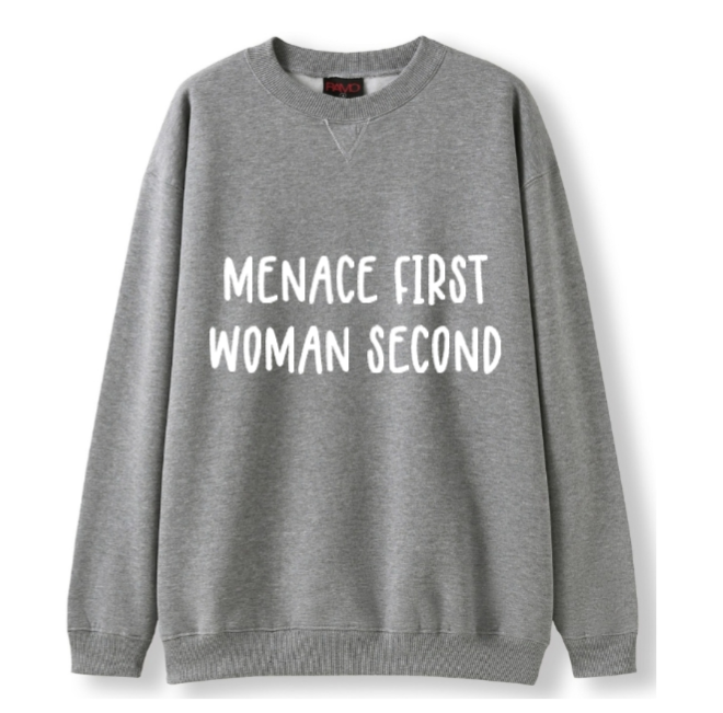 Menace first, Woman second Crewneck Sweater