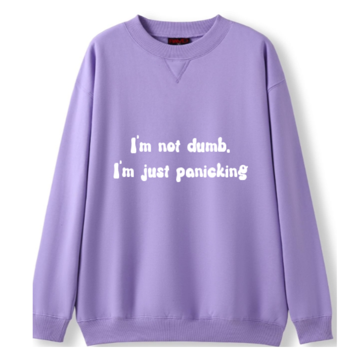 I'm not dumb. I'm just panicking Crewneck Sweater