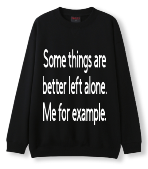 Better left alone Crewneck Sweater