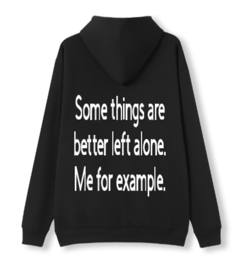 Better left alone Hoodie