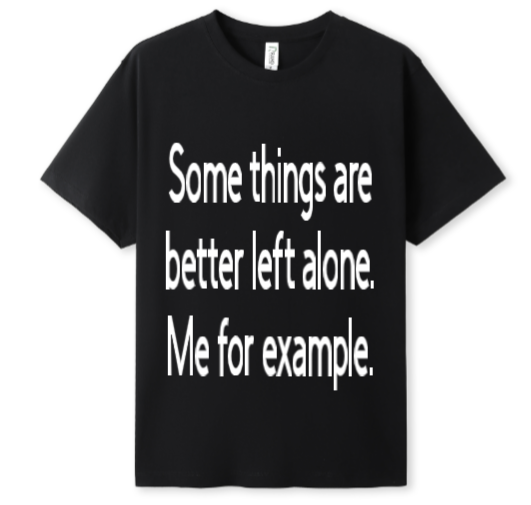 Better left alone Tee