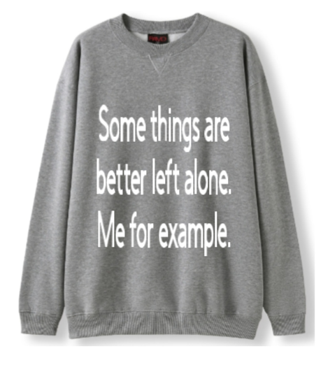 Better left alone Crewneck Sweater