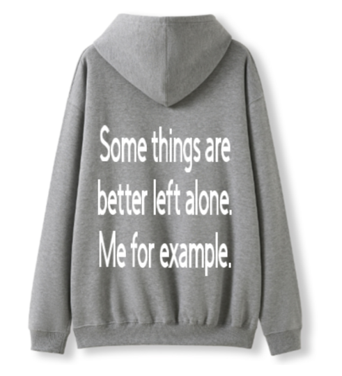 Better left alone Hoodie