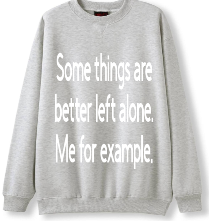 Better left alone Crewneck Sweater