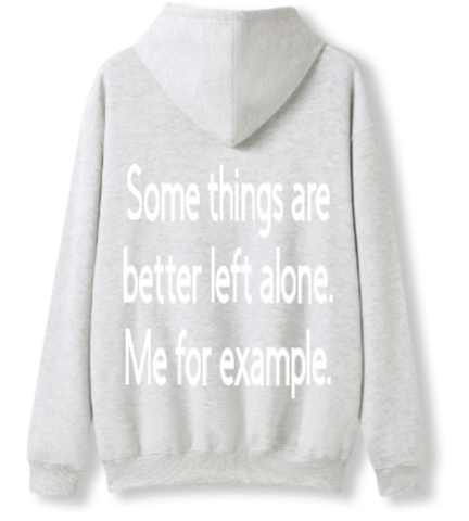 Better left alone Hoodie