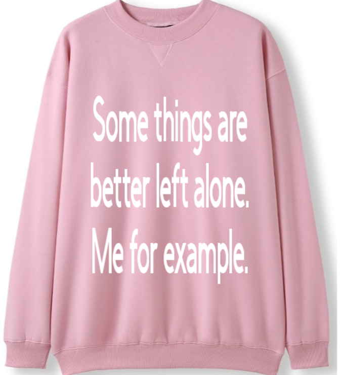 Better left alone Crewneck Sweater