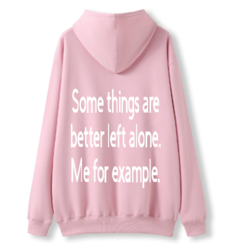 Better left alone Hoodie