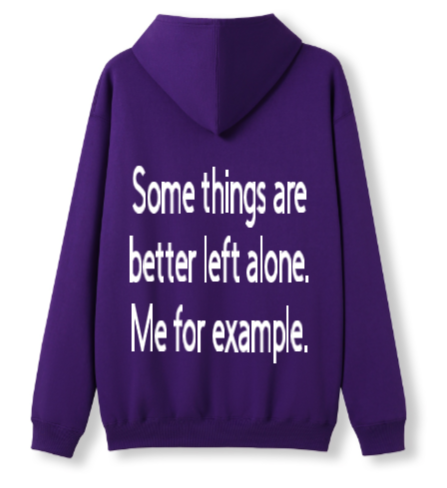 Better left alone Hoodie