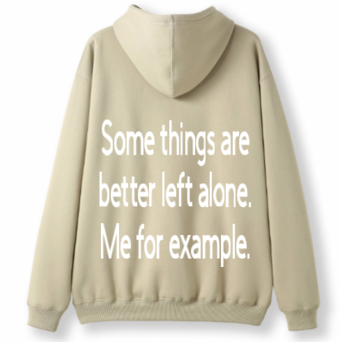 Better left alone Hoodie