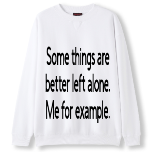 Better left alone Crewneck Sweater