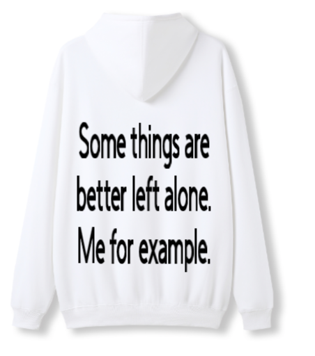 Better left alone Hoodie