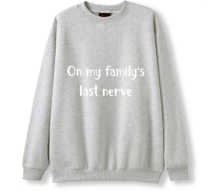 On my Family's last nerve Crewneck Sweater