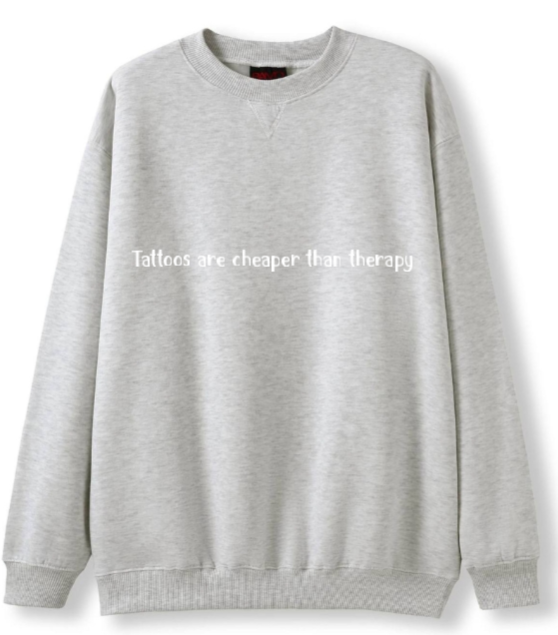 Tattoos are cheaper than therapy Crewneck Sweater