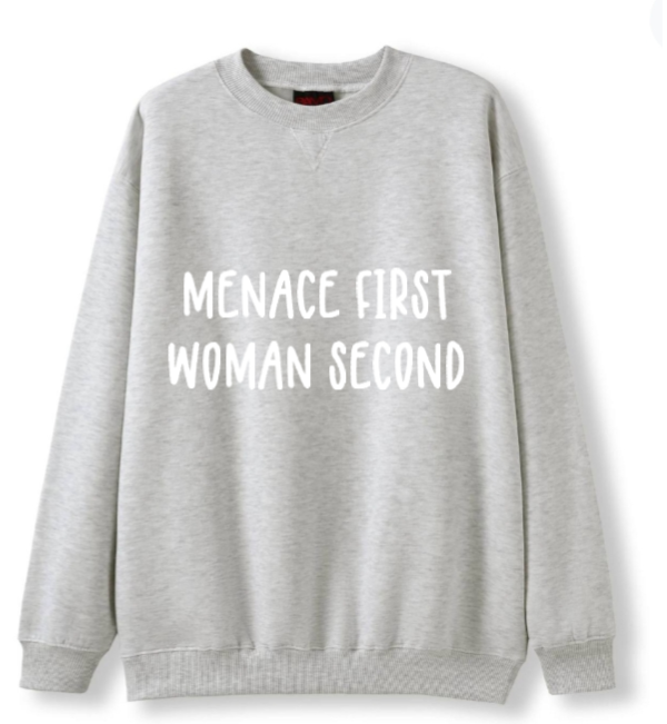 Menace first, Woman second Crewneck Sweater