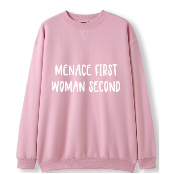 Menace first, Woman second Crewneck Sweater