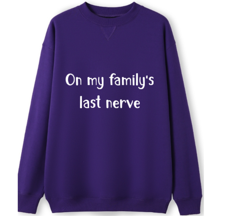 On my Family's last nerve Crewneck Sweater