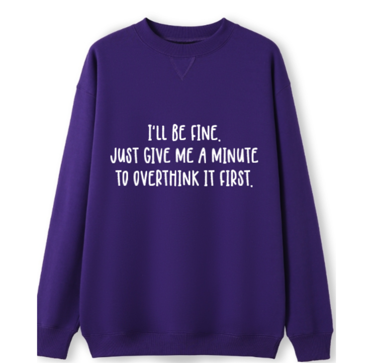 I'll be fine Crewneck Sweater