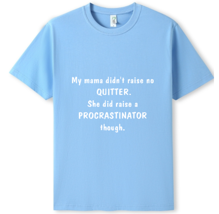 Mama raised a procrastinator Tee