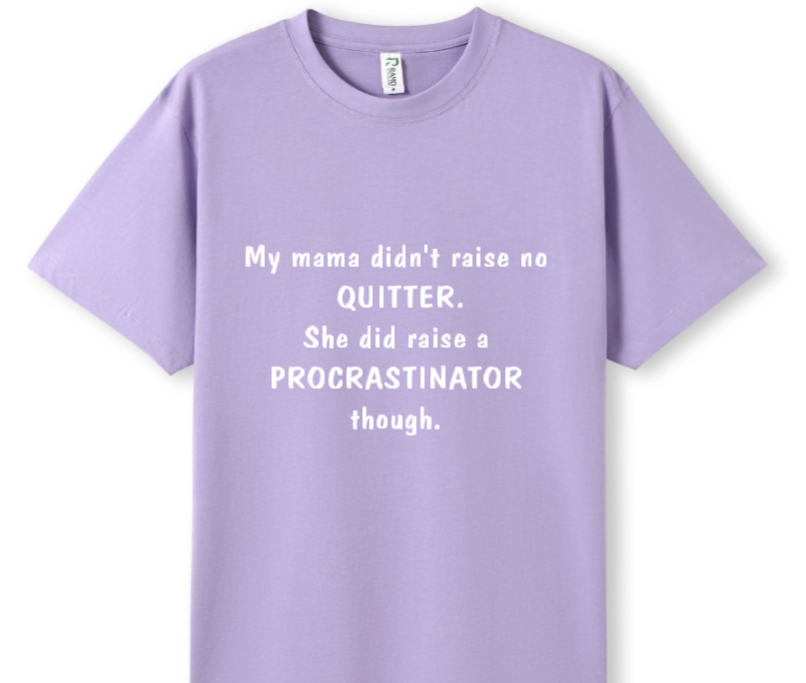 Mama raised a procrastinator Tee