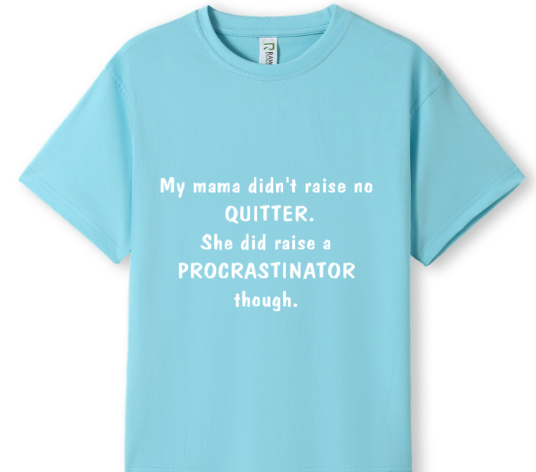 Mama raised a procrastinator Tee