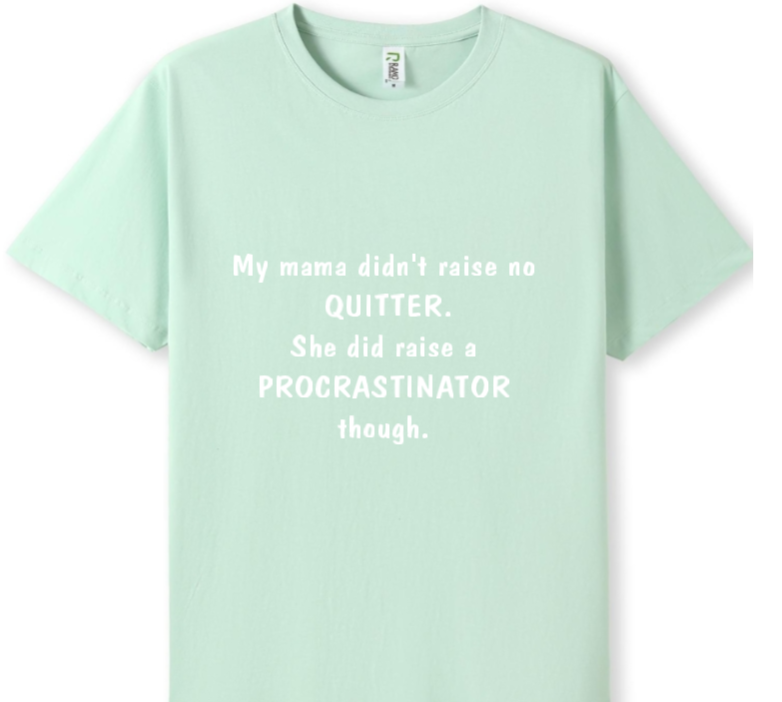 Mama raised a procrastinator Tee