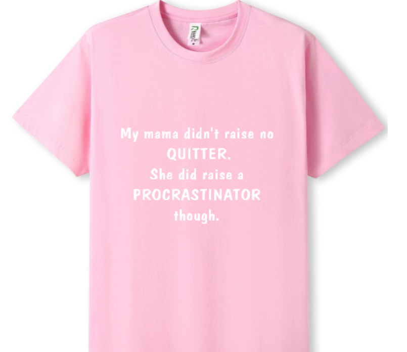 Mama raised a procrastinator Tee