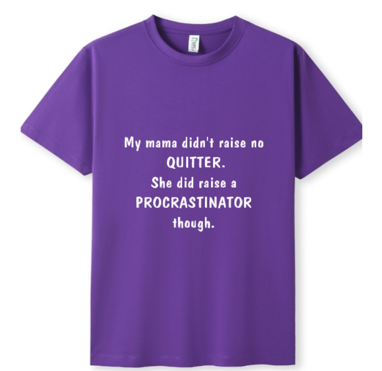 Mama raised a procrastinator Tee