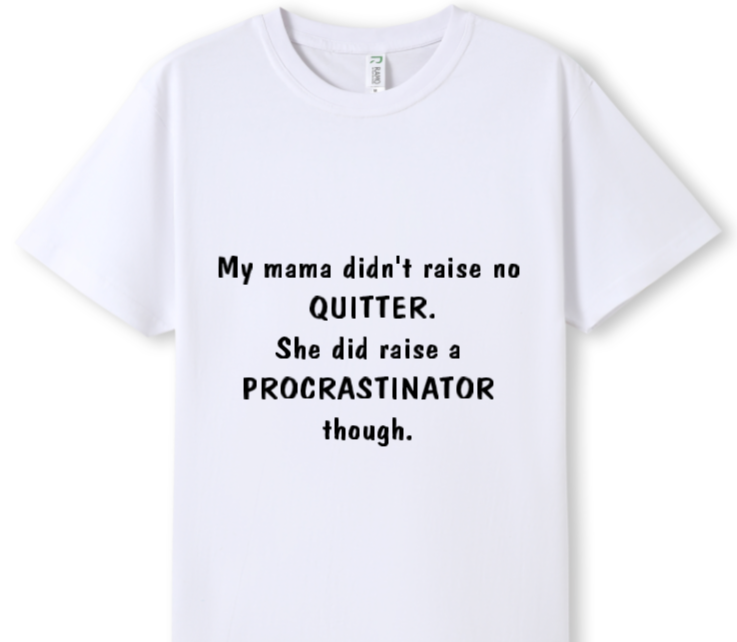 Mama raised a procrastinator Tee