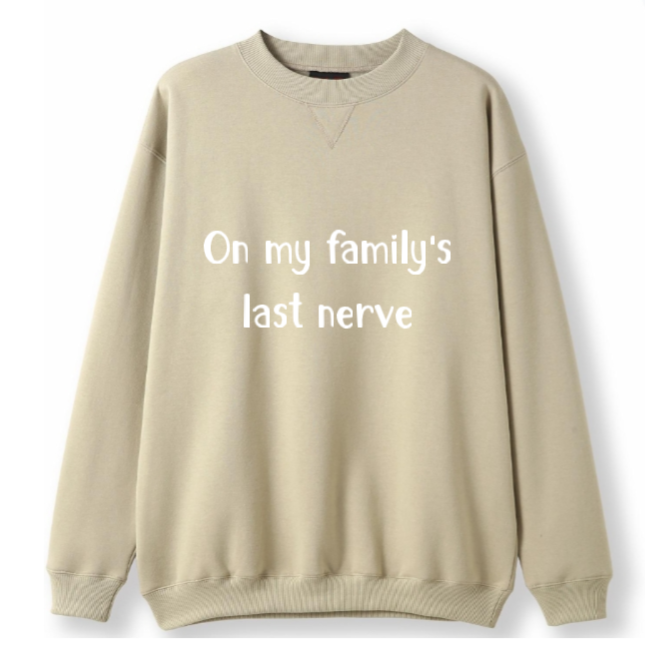 On my Family's last nerve Crewneck Sweater