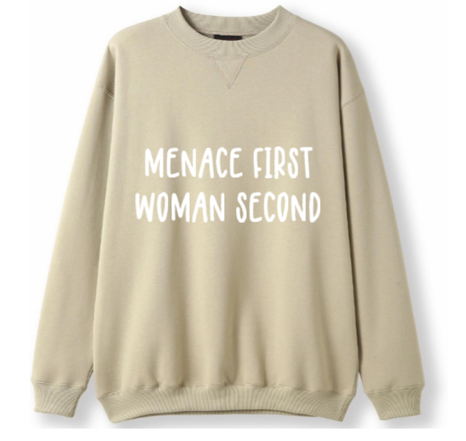 Menace first, Woman second Crewneck Sweater