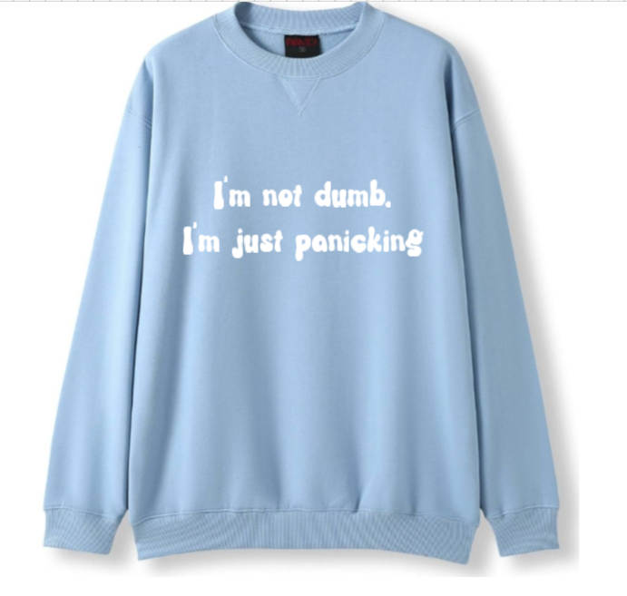 I'm not dumb. I'm just panicking Crewneck Sweater