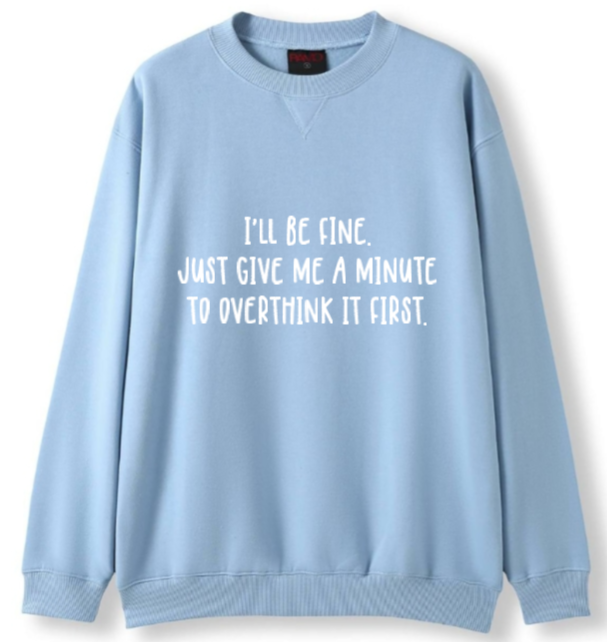 I'll be fine Crewneck Sweater