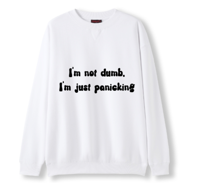 I'm not dumb. I'm just panicking Crewneck Sweater