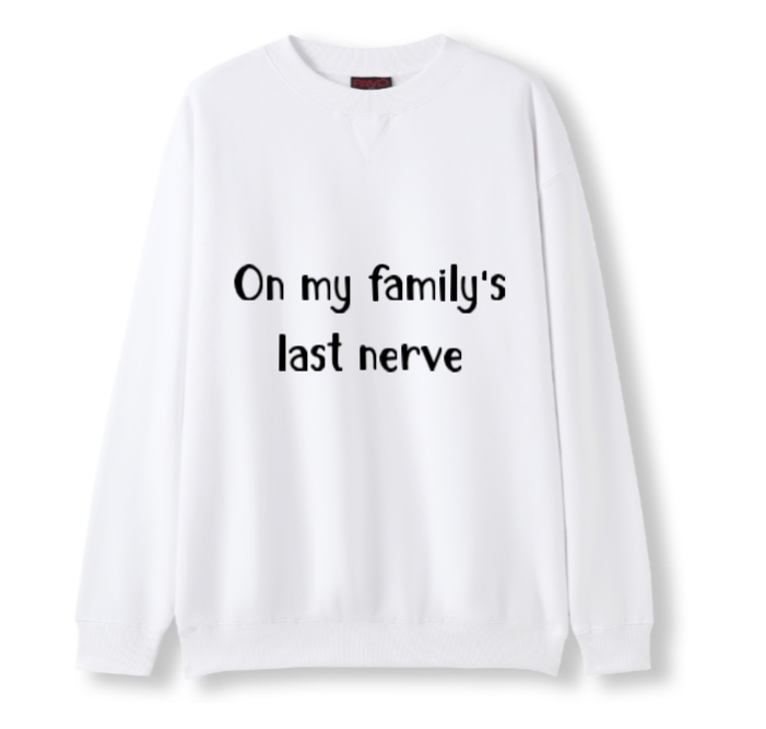 On my Family's last nerve Crewneck Sweater