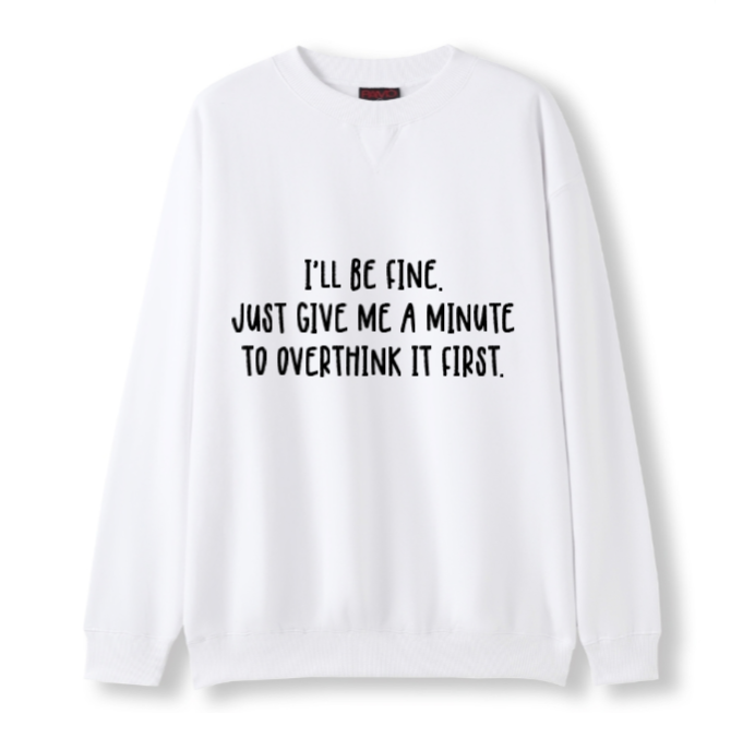 I'll be fine Crewneck Sweater